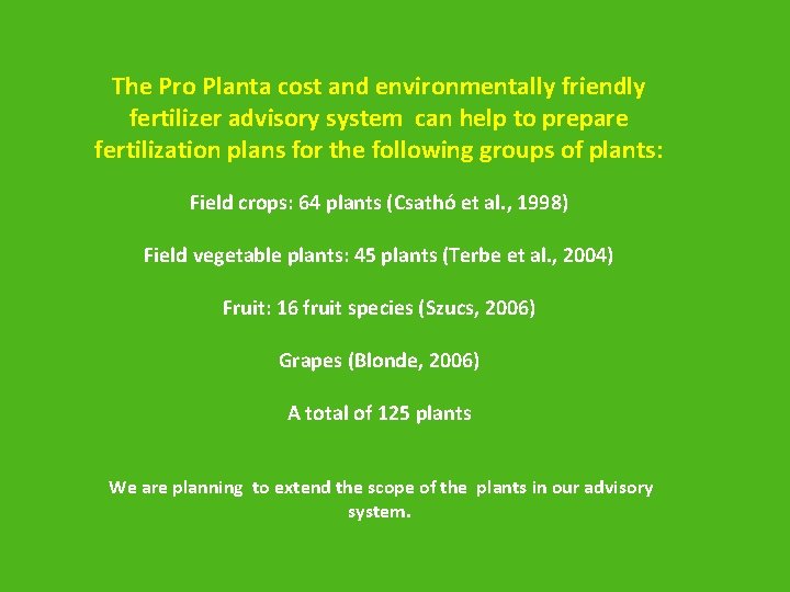 The Pro Planta cost and environmentally friendly fertilizer advisory system can help to prepare