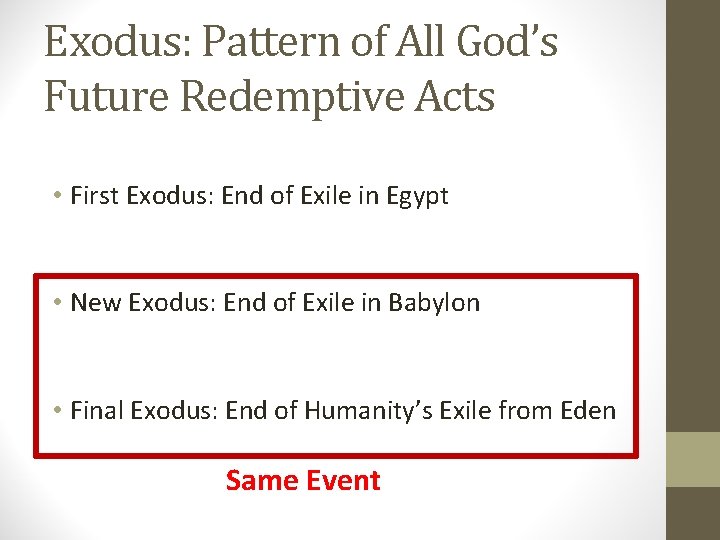 Exodus: Pattern of All God’s Future Redemptive Acts • First Exodus: End of Exile