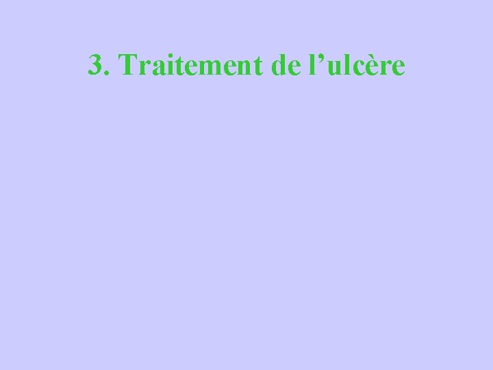 3. Traitement de l’ulcère 