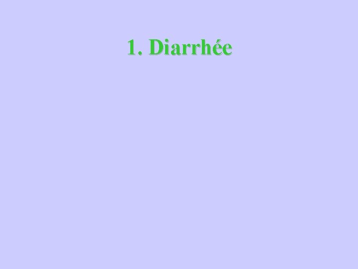 1. Diarrhée 
