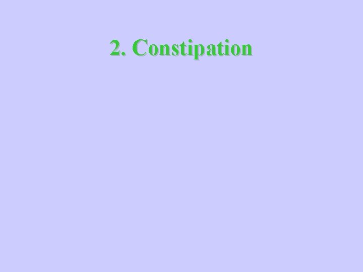 2. Constipation 