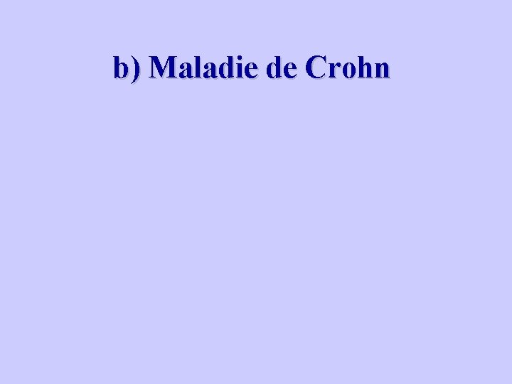 b) Maladie de Crohn 