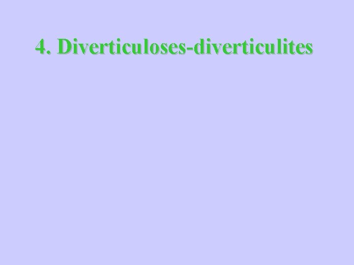 4. Diverticuloses-diverticulites 