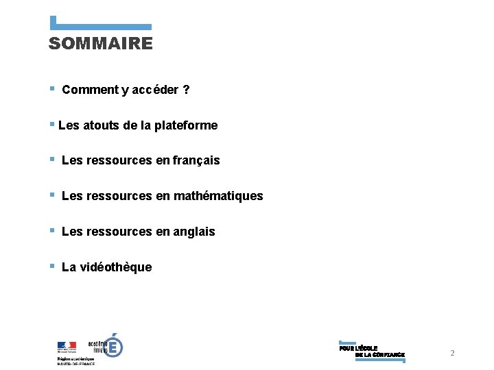 SOMMAIRE § Comment y accéder ? § Les atouts de la plateforme § Les