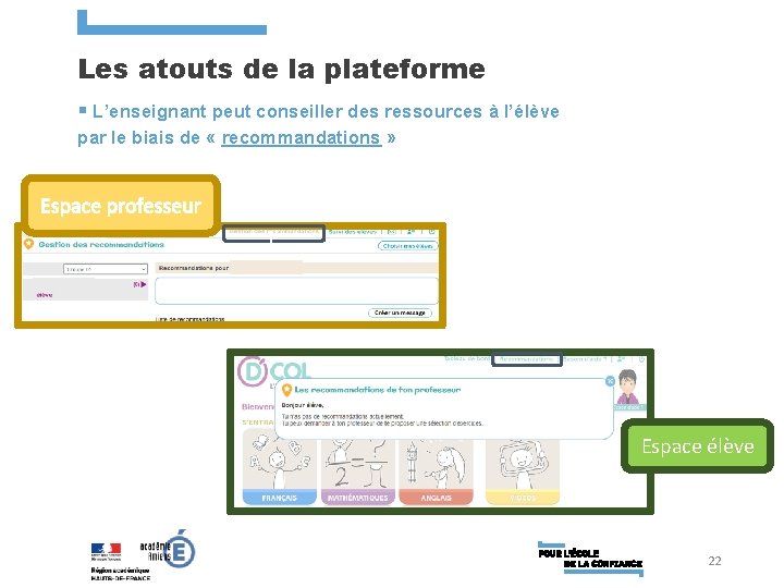 Les atouts de la plateforme § L’enseignant peut conseiller des ressources à l’élève par