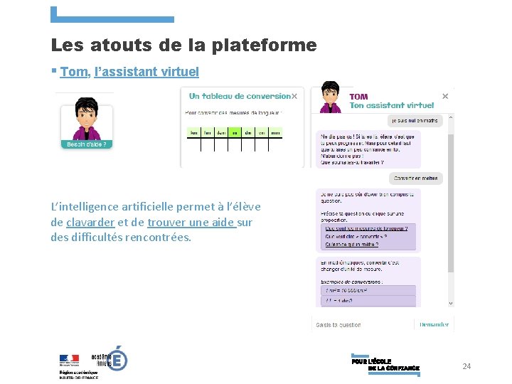 Les atouts de la plateforme § Tom, l’assistant virtuel L’intelligence artificielle permet à l’élève