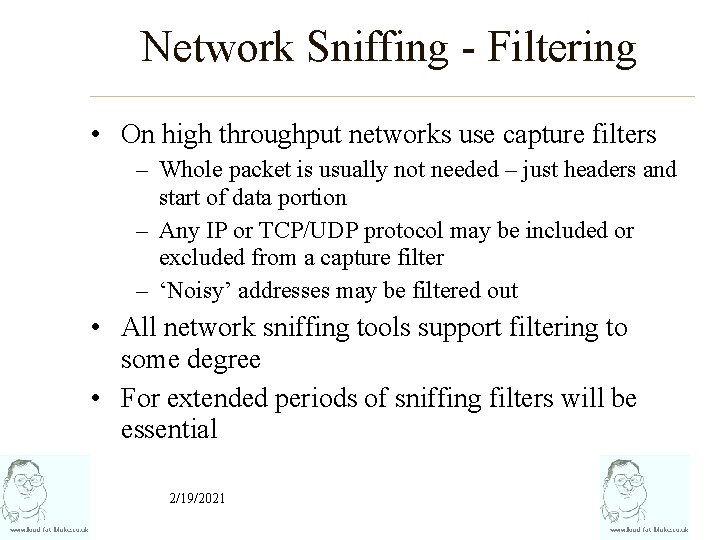 Network Sniffing - Filtering • On high throughput networks use capture filters – Whole