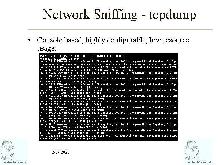 Network Sniffing - tcpdump • Console based, highly configurable, low resource usage. 2/19/2021 