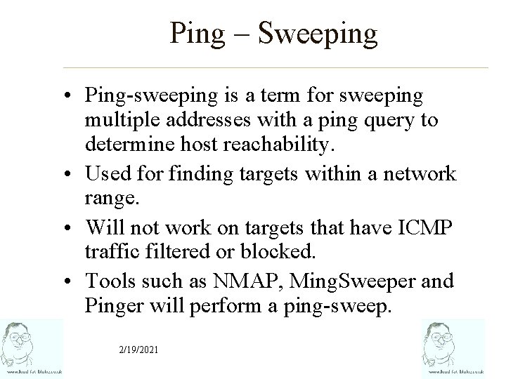 Ping – Sweeping • Ping-sweeping is a term for sweeping multiple addresses with a