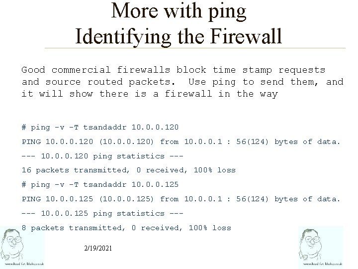More with ping Identifying the Firewall Good commercial firewalls block time stamp requests and