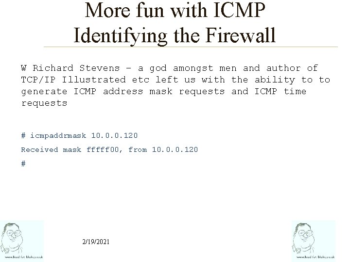 More fun with ICMP Identifying the Firewall W Richard Stevens – a god amongst