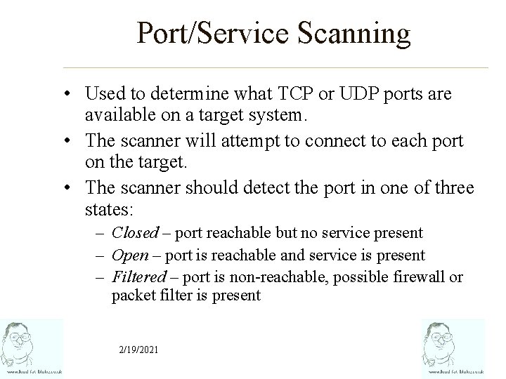 Port/Service Scanning • Used to determine what TCP or UDP ports are available on