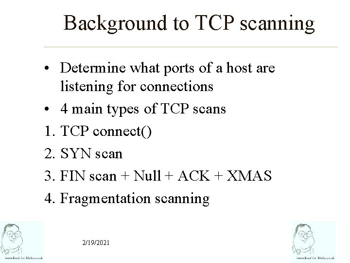 Background to TCP scanning • Determine what ports of a host are listening for