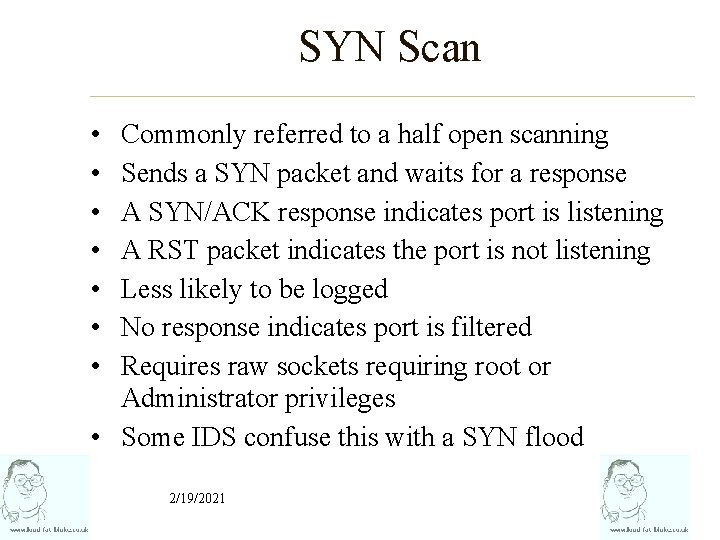 SYN Scan • • Commonly referred to a half open scanning Sends a SYN