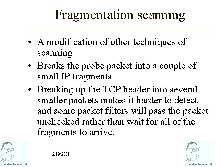 Fragmentation scanning • A modification of other techniques of scanning • Breaks the probe