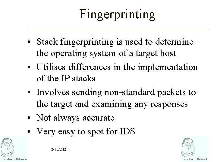 Fingerprinting • Stack fingerprinting is used to determine the operating system of a target