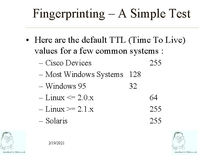 Fingerprinting – A Simple Test • Here are the default TTL (Time To Live)