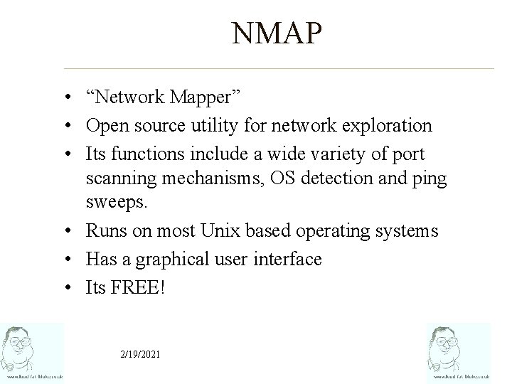 NMAP • “Network Mapper” • Open source utility for network exploration • Its functions