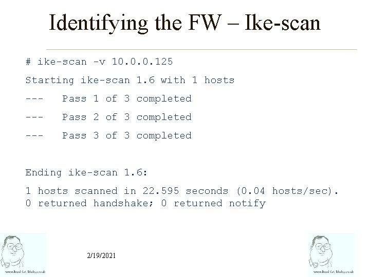 Identifying the FW – Ike-scan # ike-scan -v 10. 0. 0. 125 Starting ike-scan