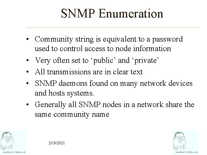 SNMP Enumeration • Community string is equivalent to a password used to control access