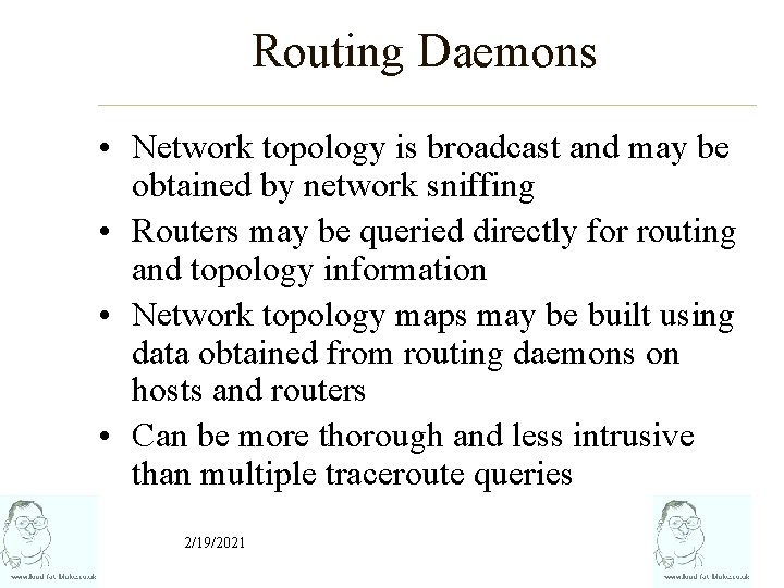 Routing Daemons • Network topology is broadcast and may be obtained by network sniffing