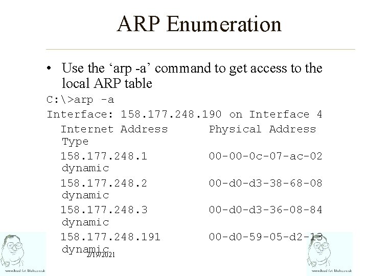 ARP Enumeration • Use the ‘arp -a’ command to get access to the local