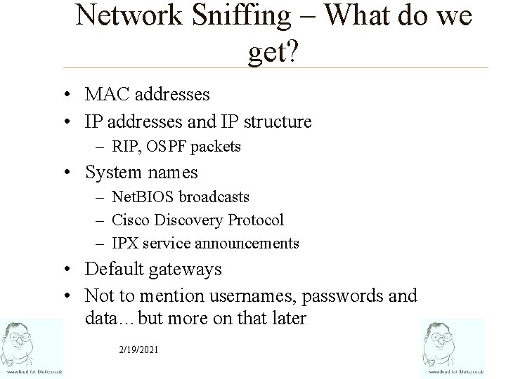 Network Sniffing – What do we get? • MAC addresses • IP addresses and