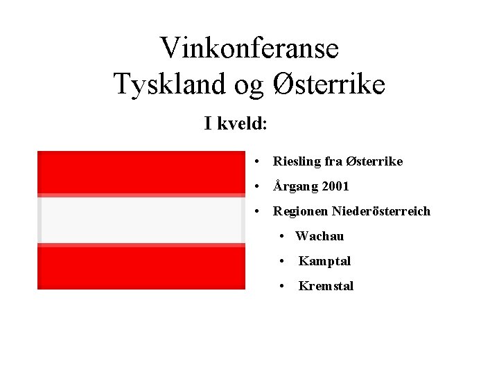 Vinkonferanse Tyskland og Østerrike I kveld: • Riesling fra Østerrike • Årgang 2001 •