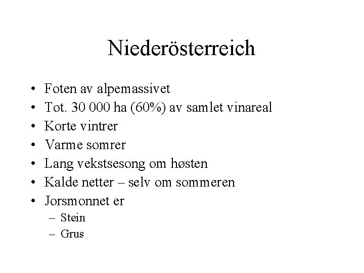 Niederösterreich • • Foten av alpemassivet Tot. 30 000 ha (60%) av samlet vinareal