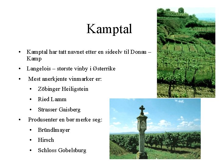Kamptal • Kamptal har tatt navnet etter en sideelv til Donau – Kamp •