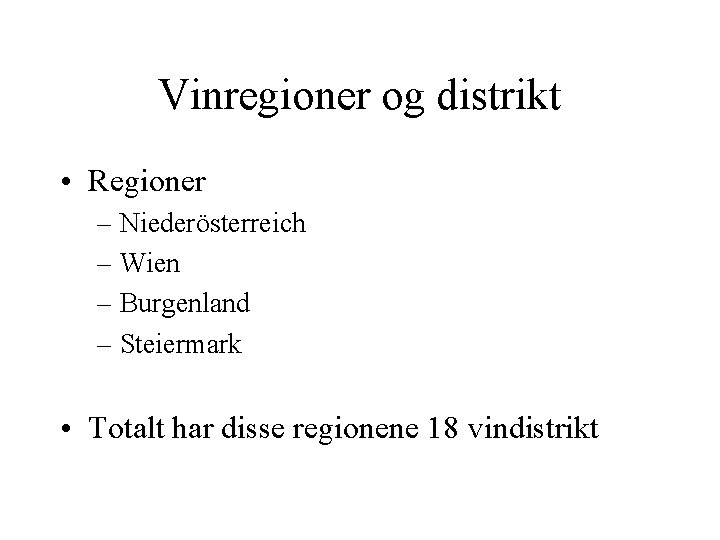 Vinregioner og distrikt • Regioner – Niederösterreich – Wien – Burgenland – Steiermark •