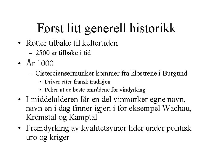 Først litt generell historikk • Røtter tilbake til keltertiden – 2500 år tilbake i