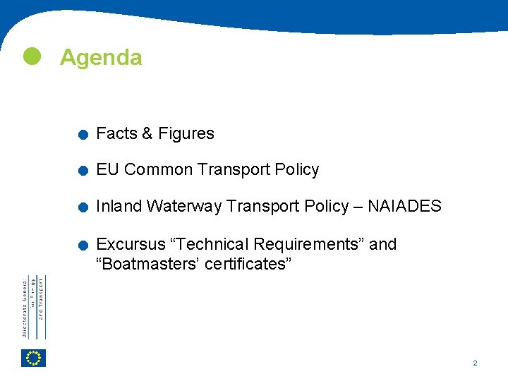  Agenda . . Facts & Figures EU Common Transport Policy Inland Waterway Transport