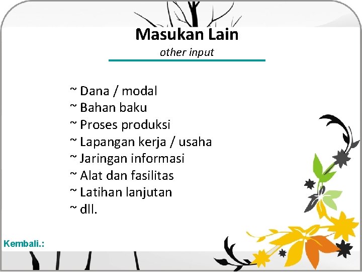 Masukan Lain other input ~ Dana / modal ~ Bahan baku ~ Proses produksi