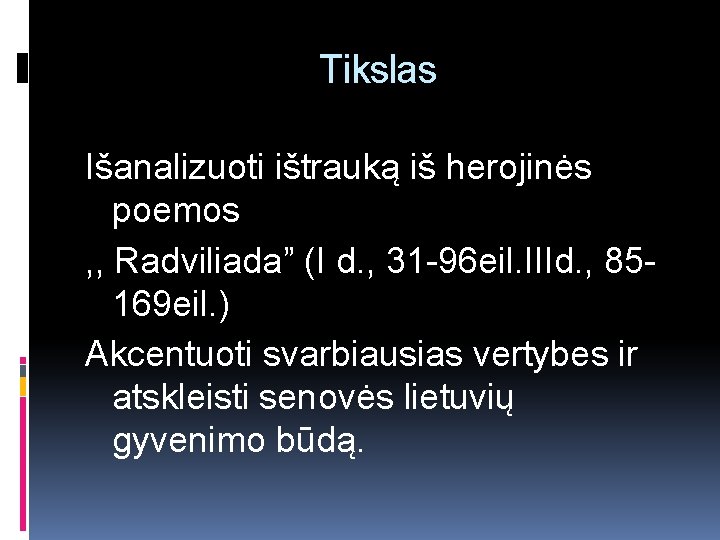 Tikslas Išanalizuoti ištrauką iš herojinės poemos , , Radviliada” (I d. , 31 -96