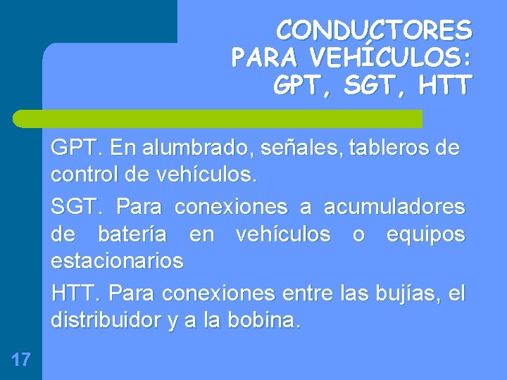 CONDUCTORES PARA VEHÍCULOS: GPT, SGT, HTT GPT. En alumbrado, señales, tableros de control de