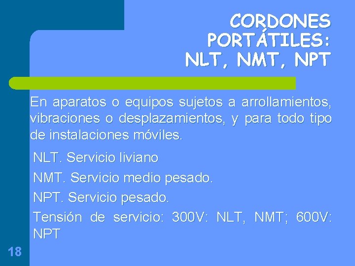 CORDONES PORTÁTILES: NLT, NMT, NPT En aparatos o equipos sujetos a arrollamientos, vibraciones o