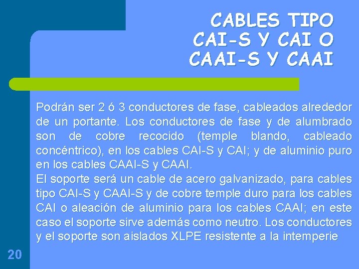 CABLES TIPO CAI-S Y CAI O CAAI-S Y CAAI Podrán ser 2 ó 3