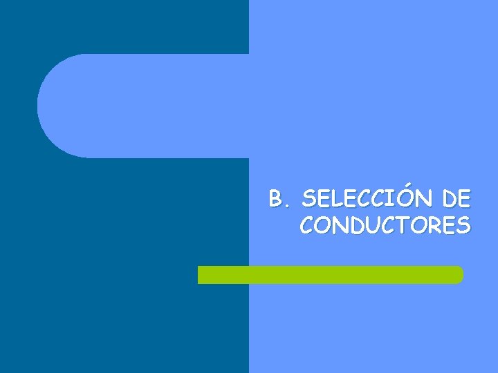 B. SELECCIÓN DE CONDUCTORES 