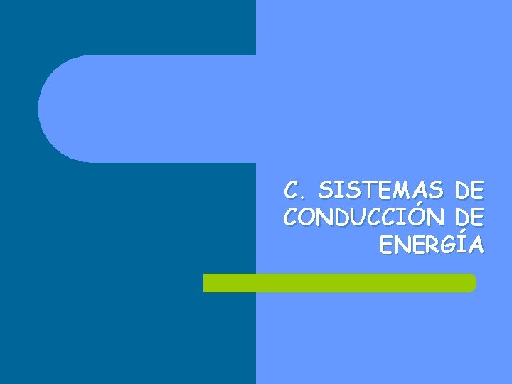 C. SISTEMAS DE CONDUCCIÓN DE ENERGÍA 