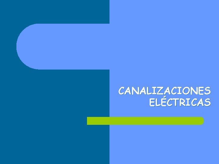 CANALIZACIONES ELÉCTRICAS 