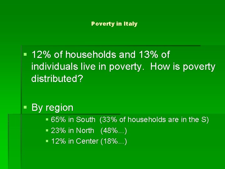 Poverty in Italy § 12% of households and 13% of individuals live in poverty.