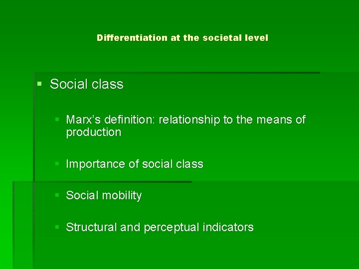 Differentiation at the societal level § Social class § Marx’s definition: relationship to the