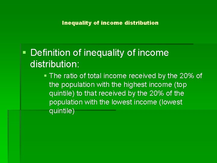 Inequality of income distribution § Definition of inequality of income distribution: § The ratio