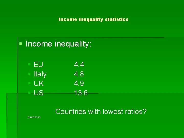 Income inequality statistics § Income inequality: § EU § Italy § UK § US