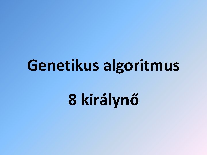 Genetikus algoritmus 8 királynő 