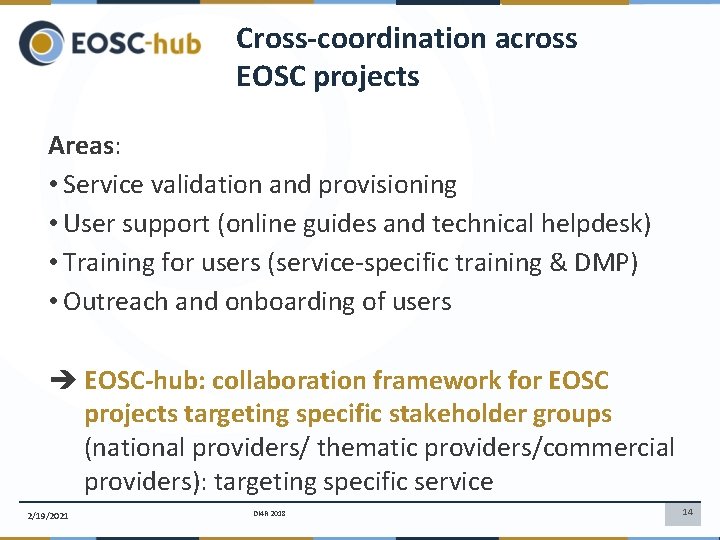 Cross-coordination across EOSC projects Areas: • Service validation and provisioning • User support (online