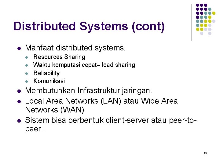 Distributed Systems (cont) l Manfaat distributed systems. l l l l Resources Sharing Waktu