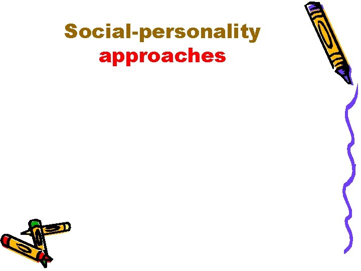 Social-personality approaches 