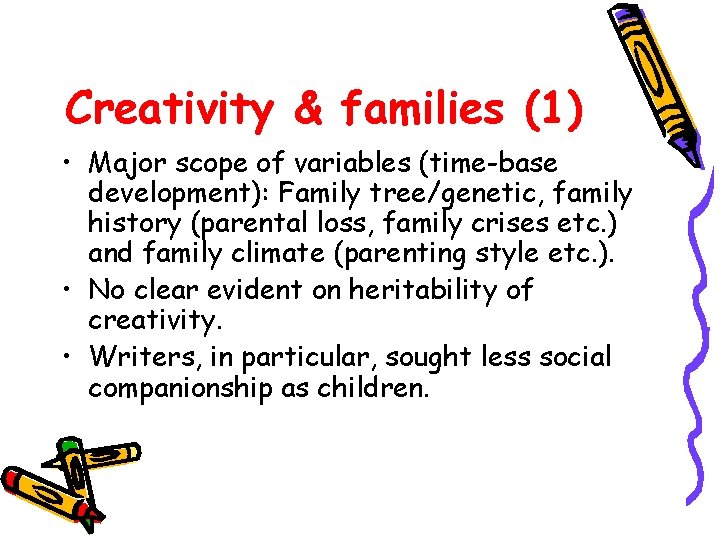 Creativity & families (1) • Major scope of variables (time-base development): Family tree/genetic, family
